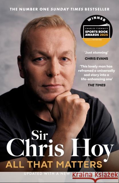 All That Matters: The Inspirational and Uplifting Memoir of Hope From One of GB's Greatest Olympians Sir Chris Hoy 9781399741866 Hodder & Stoughton