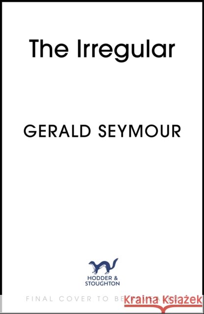 The Irregular Gerald Seymour 9781399743761
