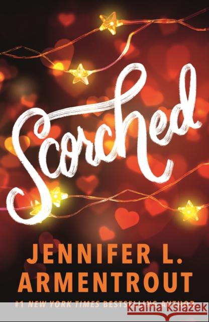 Scorched: A HOT enemies-to-lovers summer college romance! Jennifer L. Armentrout 9781399744034 Hodder & Stoughton