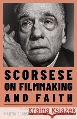 Scorsese on Filmmaking and Faith Antonio Spadaro 9781399744386
