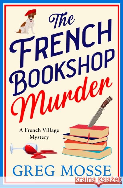 The French Bookshop Murder: A brand-new utterly gripping cozy murder mystery series for 2025 Greg Mosse 9781399746885 Hodder & Stoughton