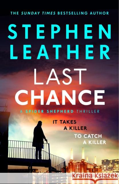Last Chance: A stunning all-action thriller from the legendary SUNDAY TIMES bestselling author Stephen Leather 9781399749619 Hodder & Stoughton