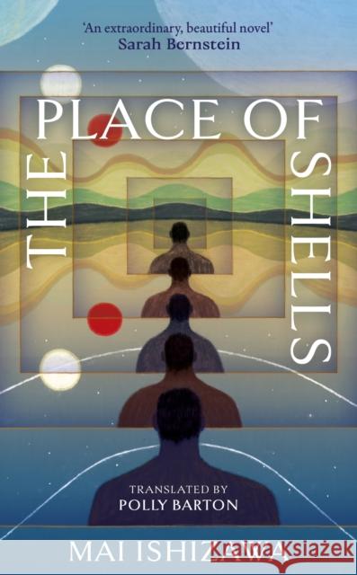 The Place of Shells: 'An extraordinary, beautiful novel' Sarah Bernstein, Booker-shortlisted author of Study for Obedience Mai Ishizawa 9781399750387 Hodder & Stoughton