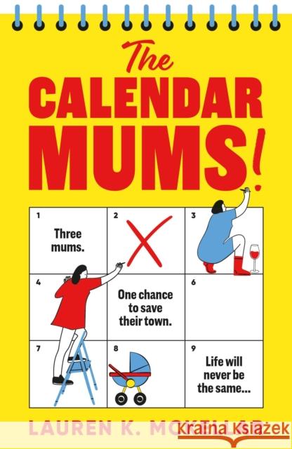 The Calendar Mums: A wonderfully laugh-out-loud novel of motherhood and friendship Lauren K. McKellar 9781399751988