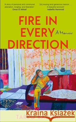 Fire in Every Direction: A Memoir Tareq Baconi 9781399754040