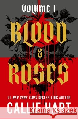 Blood & Roses Volume 1: your favourite new dark and steamy romance from the globally bestselling author of QUICKSILVER Callie Hart 9781399754781 Hodder & Stoughton