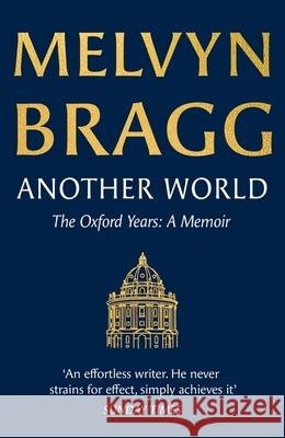 Another World: The Oxford Years Melvyn Bragg 9781399755429