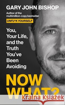 Now What? Gary John Bishop 9781399763950