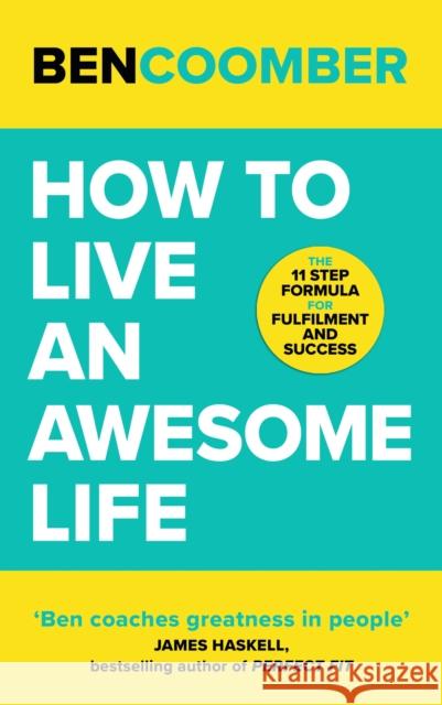 How To Live An Awesome Life: The 11 Step Formula for Fulfilment and Success  9781399800099 John Murray Press