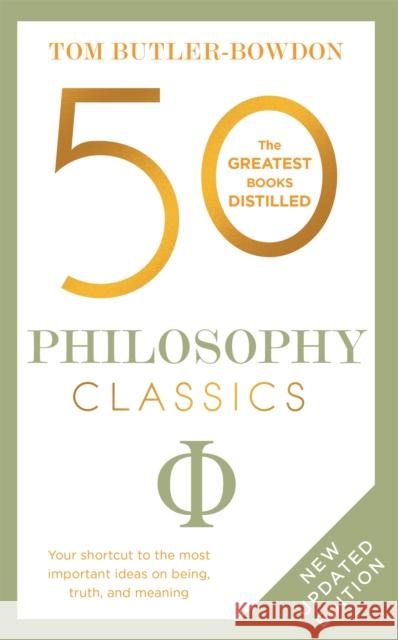 50 Philosophy Classics: Thinking, Being, Acting Seeing - Profound Insights and Powerful Thinking from Fifty Key Books Tom Butler Bowdon 9781399800976 John Murray Press