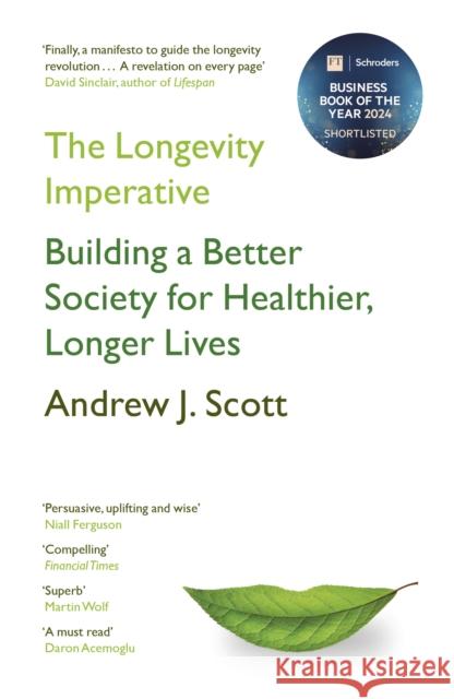 The Longevity Imperative: Building a Better Society for Healthier, Longer Lives Andrew J. Scott 9781399801065 John Murray Press