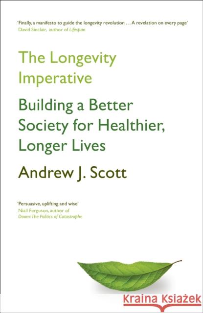 The Longevity Imperative: Building a Better Society for Healthier, Longer Lives Andrew J. Scott 9781399801072