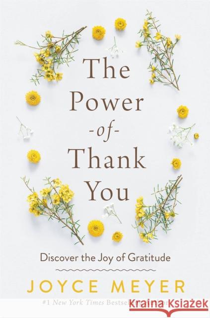 The Power of Thank You: Discover the Joy of Gratitude Joyce Meyer 9781399802130 Hodder & Stoughton