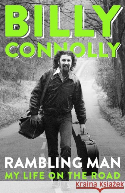 Rambling Man: My Life on the Road Billy Connolly 9781399802574