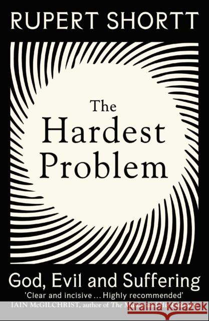 The Hardest Problem: God, Evil and Suffering Rupert Shortt 9781399802727