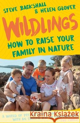 Wildlings: How to raise your family in nature Helen Glover 9781399802888 John Murray Press