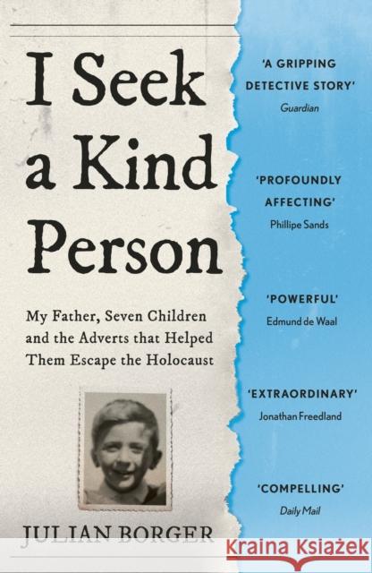 I Seek a Kind Person: My Father, Seven Children and the Adverts that Helped Them Escape the Holocaust Julian Borger 9781399803311 John Murray Press