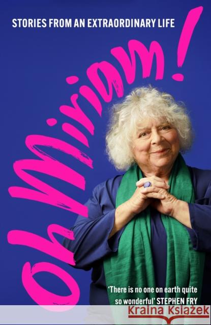 Oh Miriam!: Stories from an Extraordinary Life Miriam Margolyes 9781399803366 John Murray Press