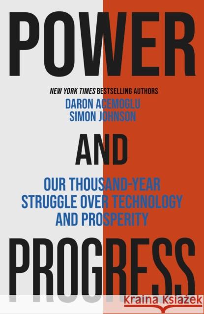 Power and Progress: Our Thousand-Year Struggle Over Technology and Prosperity Daron Acemoglu 9781399804462