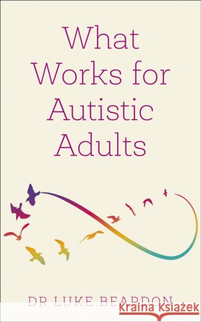 What Works for Autistic Adults Luke Beardon 9781399804639