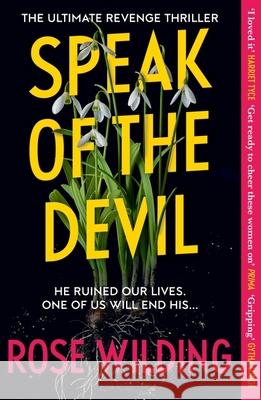 Speak of the Devil: The ultimate revenge thriller Rose Wilding 9781399805001