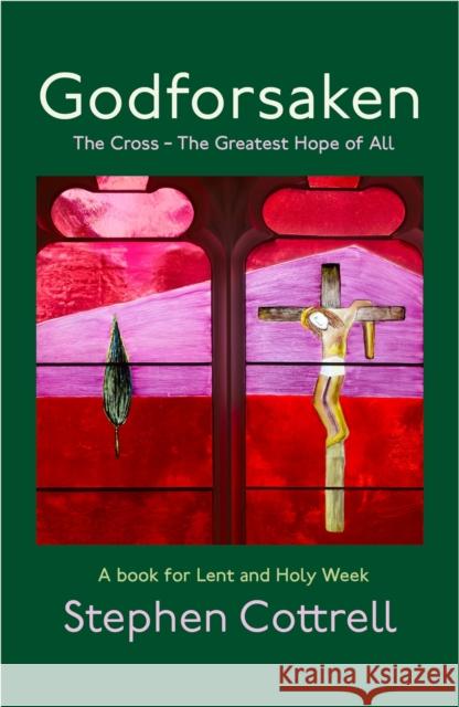 Godforsaken: The Cross - the greatest hope of all Stephen Cottrell 9781399805247 Hodder & Stoughton