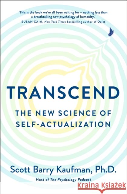 Transcend: The New Science of Self-Actualization Scott Barry, Ph.D. Kaufman 9781399805582 John Murray Press