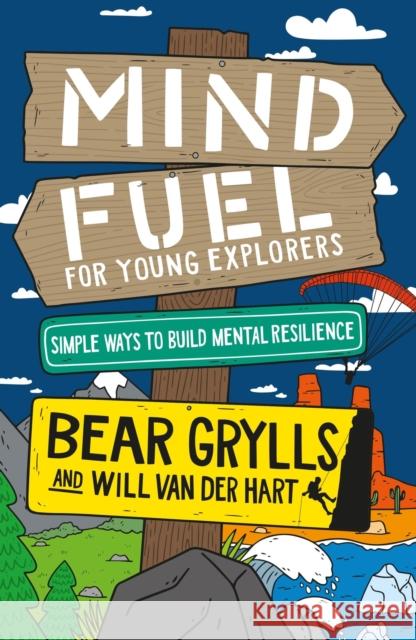 Mind Fuel for Young Explorers: Simple Ways to Build Mental Resilience Will Van Der Hart 9781399806749 Hodder & Stoughton