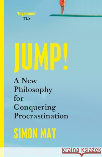 Jump!: A New Philosophy for Conquering Procrastination Simon May 9781399807104 John Murray Press