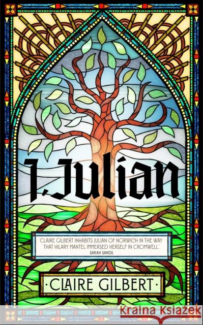 I, Julian: The fictional autobiography of Julian of Norwich Claire Gilbert 9781399807548 John Murray Press