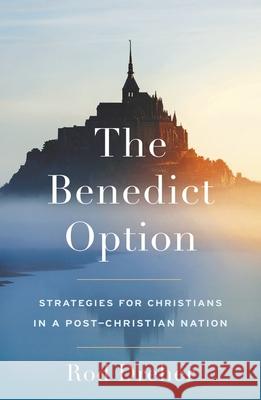 The Benedict Option Rod Dreher 9781399807890