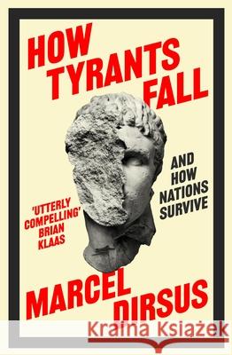 How Tyrants Fall: And How Nations Survive Marcel Dirsus 9781399809481 John Murray Press