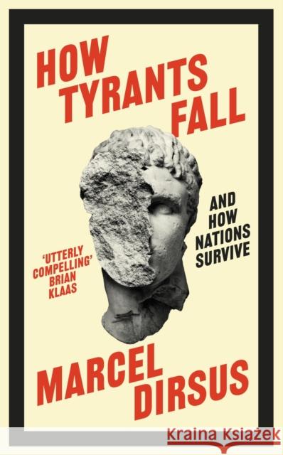 How Tyrants Fall: And How Nations Survive Marcel Dirsus 9781399809504 John Murray Press