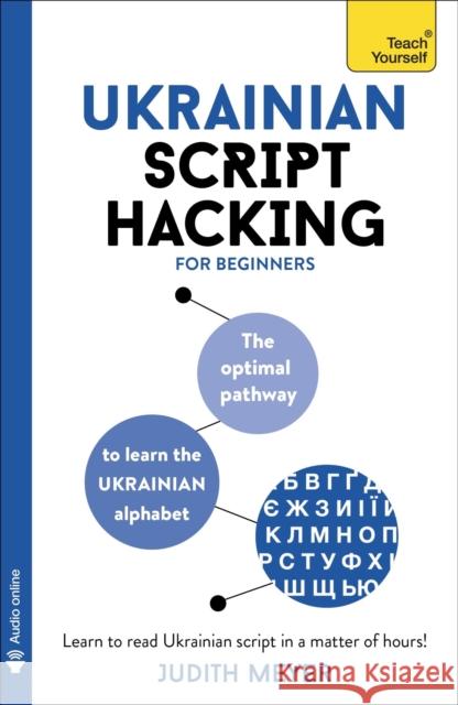 Ukrainian Script Hacking: The optimal pathway to learn the Ukrainian alphabet Judith Meyer 9781399810906