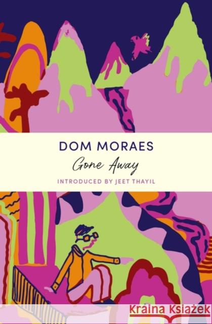 Gone Away: A John Murray Journey Dom Moraes 9781399810920 John Murray Press