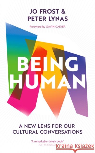 Being Human: A new lens for our cultural conversations Peter Lynas 9781399811095