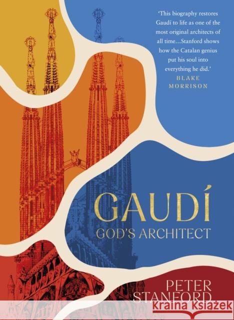 Gaudi: God's Architect Peter Stanford 9781399811811 Hodder Faith