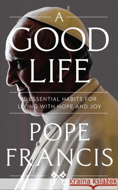 A Good Life Pope Francis 9781399811958