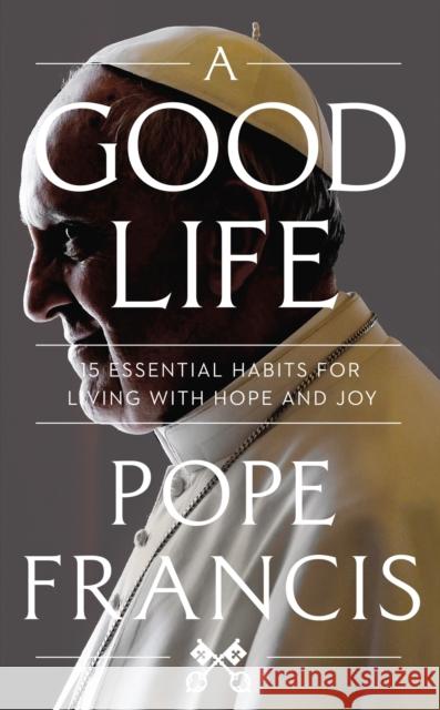 A Good Life Pope Francis 9781399811965
