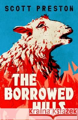 The Borrowed Hills: 'A sucker-punch of a novel' Guardian Scott Preston 9781399812849