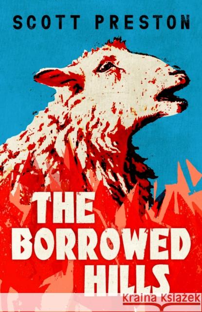 The Borrowed Hills: 'A sucker-punch of a novel' Guardian Scott Preston 9781399812856