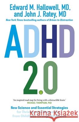 ADHD 2.0: New Science and Essential Strategies for Thriving with Distraction - from Childhood through Adulthood John J. Ratey 9781399813280