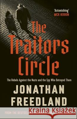 The Traitors Circle: THE INSTANT SUNDAY TIMES BESTSELLER Jonathan Freedland 9781399813686