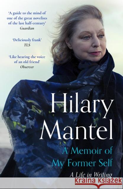 A Memoir of My Former Self: The magnificent final book from the bestselling author of the Wolf Hall Trilogy Hilary Mantel 9781399813907 John Murray Press