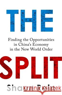 The Split: How Us-China Conflict Is Changing China's Economy and Consumer Behaviour Shaun Rein 9781399816397 Jm Business