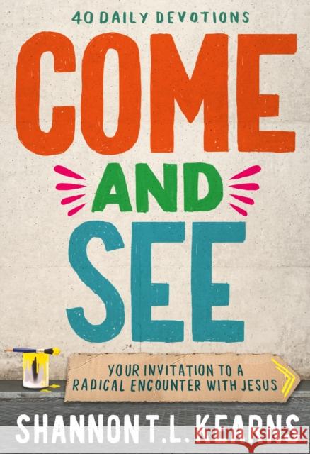 Come and See: An invitation to a radical encounter with Jesus Shannon T. L. Kearns 9781399818155 Hodder Faith