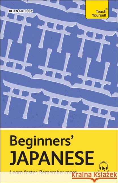 Beginners' Japanese: Learn faster. Remember more. Helen Gilhooly 9781399818216