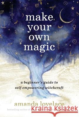 Make Your Own Magic Amanda Lovelace 9781399818773