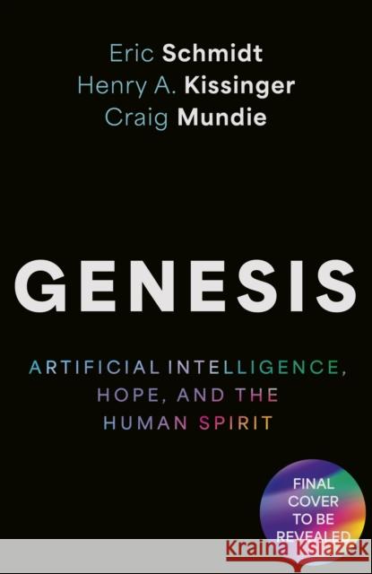 Genesis: Artificial Intelligence, Hope, and the Human Spirit Mundie, Craig 9781399819107