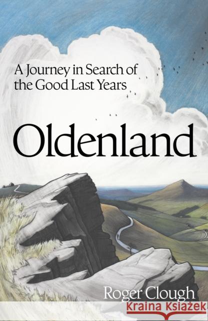 Oldenland: A Journey in Search of the Good Last Years Roger Clough 9781399822688